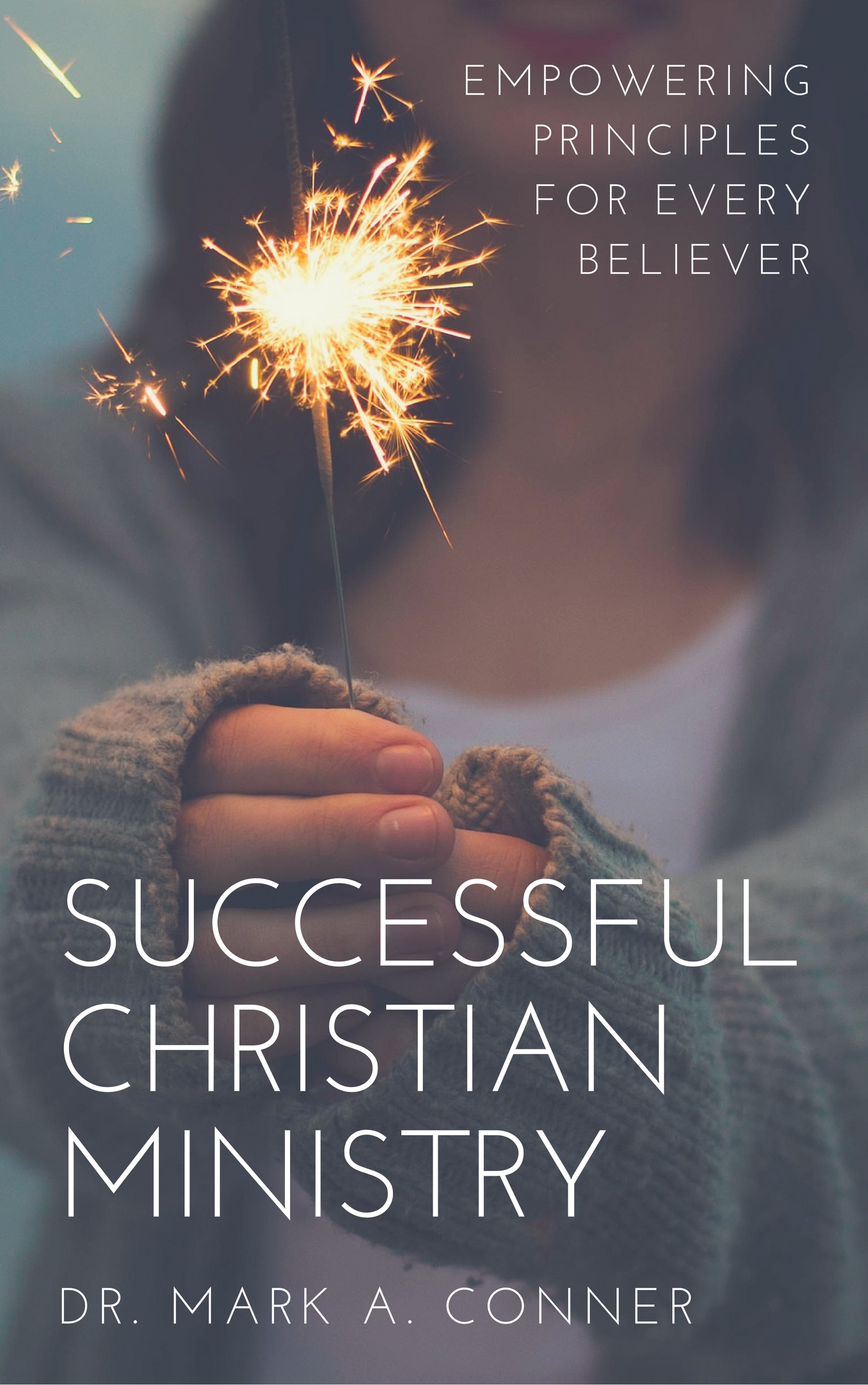 Successful Christian Ministry: Empowering Principles for Every Believer